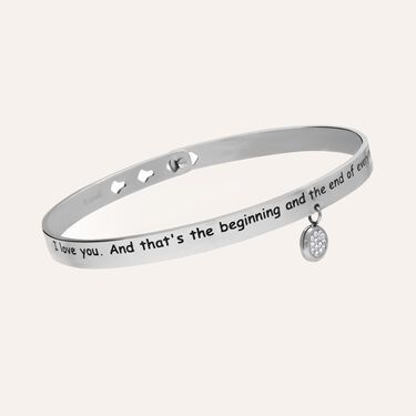 Bangle acciaio 'I love you. And that's the beginning and the end of everything'